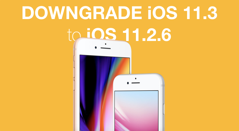 Downgrade-iOS-11.3-to-iOS-11.2.6